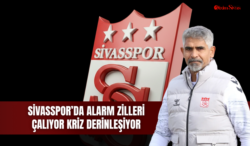 Sivassporda alarm zilleri çalıyor kriz derinleşiyor