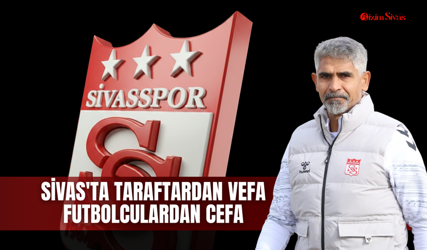 Sivas'ta taraftardan vefa futbolculardan cefa