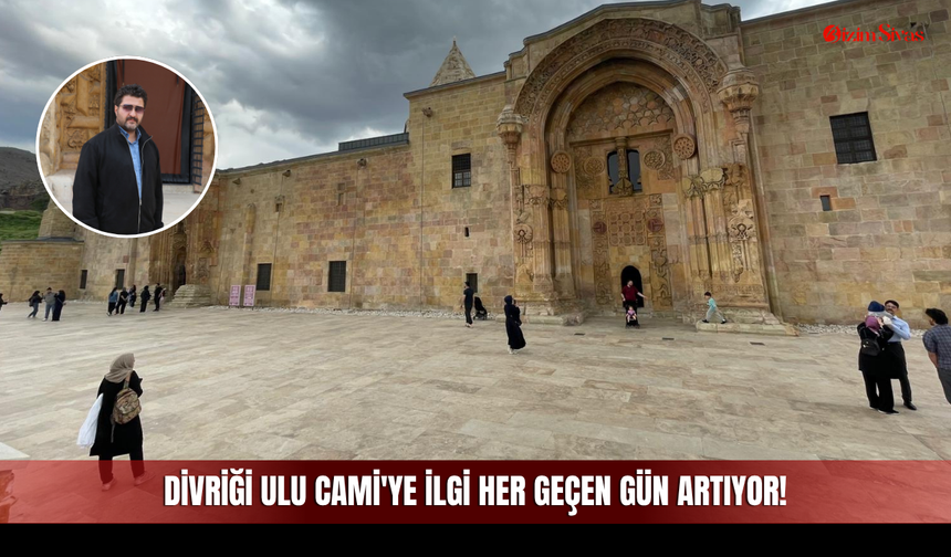 UNESCO Mirasları Listesindeki Divriği Ulu Cami'ye İlgi Her Geçen Gün Artıyor!