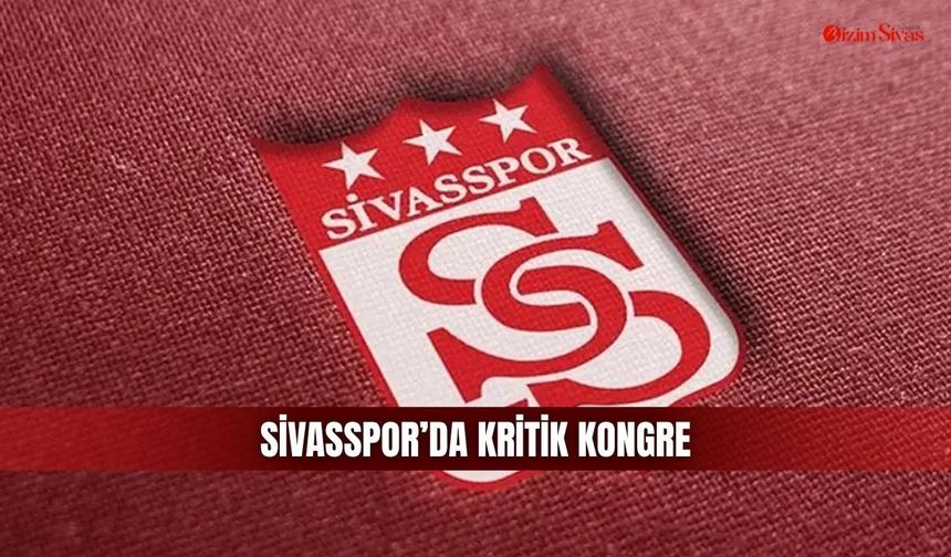 Sivasspor’da kritik kongre: Yönetime aday çıkmadı