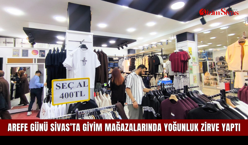 Arefe günü Sivas’ta giyim mağazalarında yoğunluk zirve yaptı