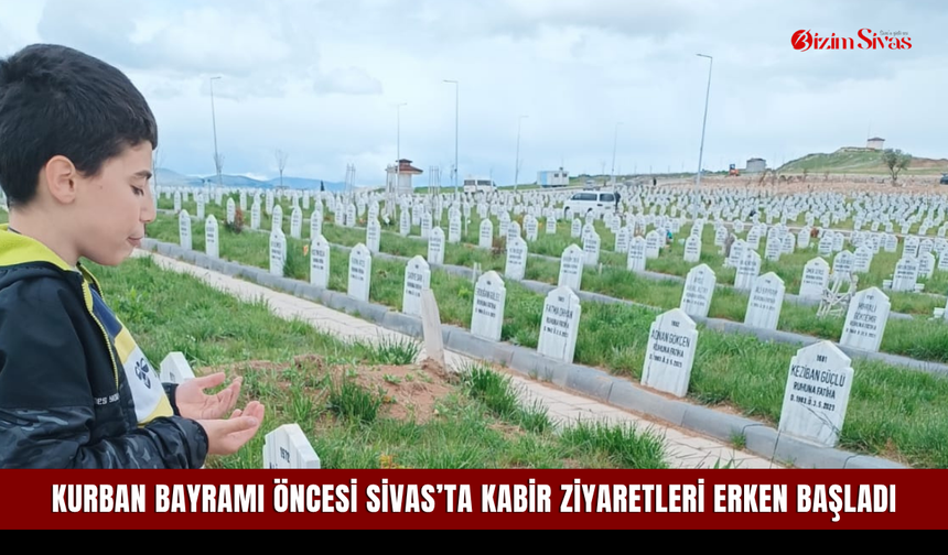 Kurban Bayramı öncesi Sivas’ta kabir ziyaretleri erken başladı