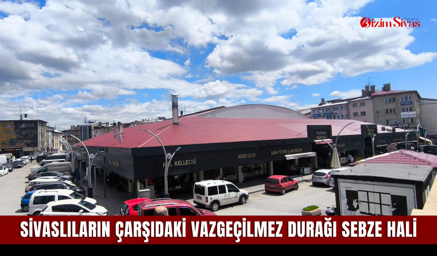 Sivaslıların çarşıdaki vazgeçilmez durağı Sebze Hali