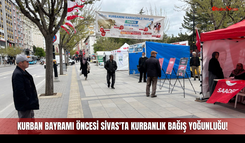 Kurban Bayramı Öncesi Sivas'ta Kurbanlık Bağış Yoğunluğu!