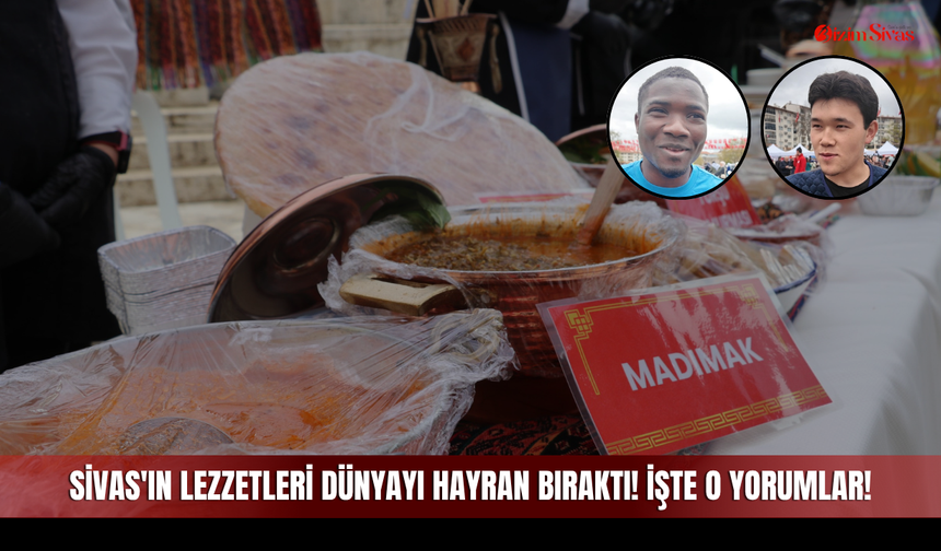 Sivas'ın Lezzetleri Dünyayı Hayran Bıraktı!