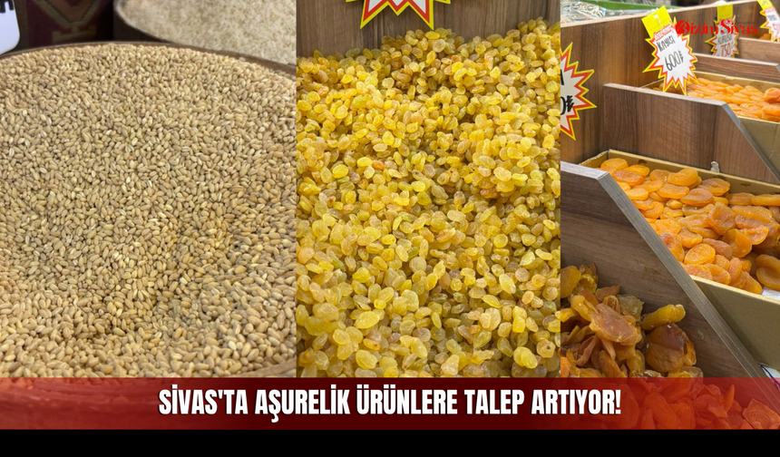 Sivas'ta Aşurelik Ürünlere Talep Artıyor!