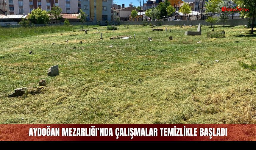 Aydoğan Mezarlığı’nda çalışmalar temizlikle başladı
