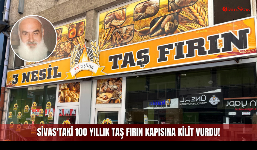 Sivas'taki 100 Yıllık Taş Fırın Kapısına Kilit Vurdu!