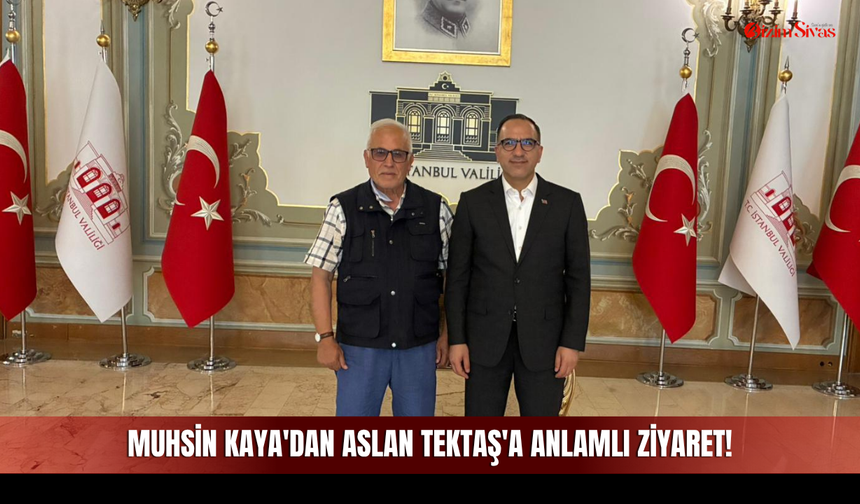 Muhsin Kaya'dan Aslan Tektaş'a Anlamlı Ziyaret!