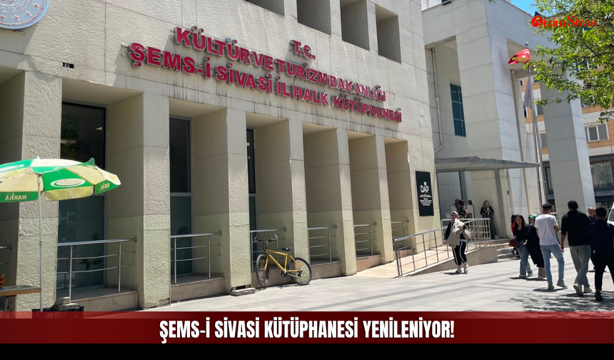 Sivas’ın En Çok Ziyaret Edilen Kütüphanesinde Modernleşme Süreci Başladı!