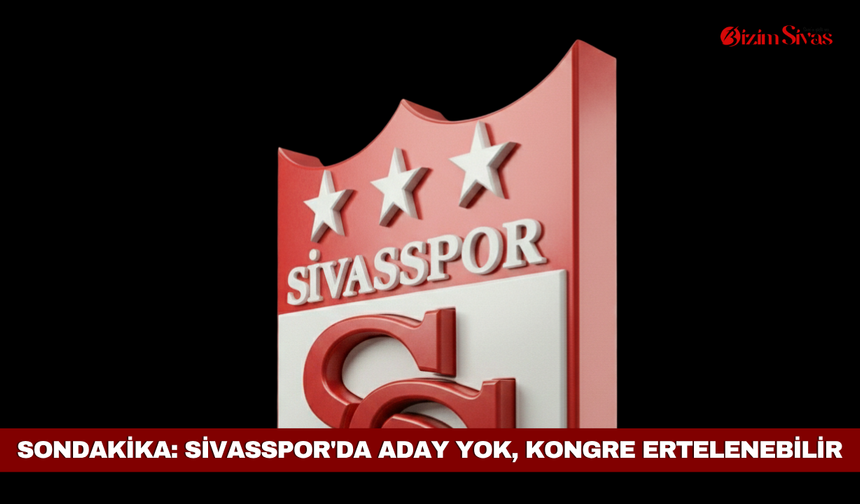 SONDAKİKA: Sivasspor'da aday yok, kongre ertelenebilir