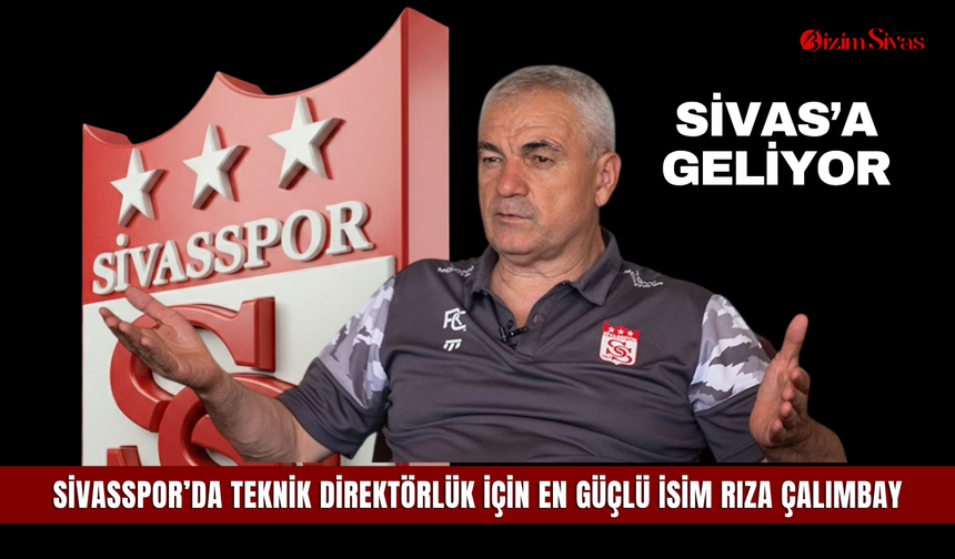 Sivasspor’da Teknik Direktörlük İçin En Güçlü İsim Rıza Çalımbay