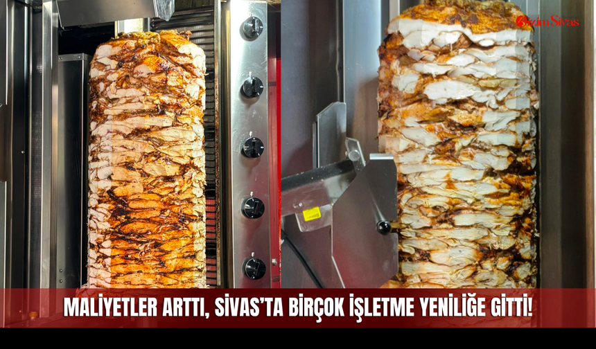Maliyetler Arttı, Sivas’ta Birçok İşletme Yeniliğe Gitti!