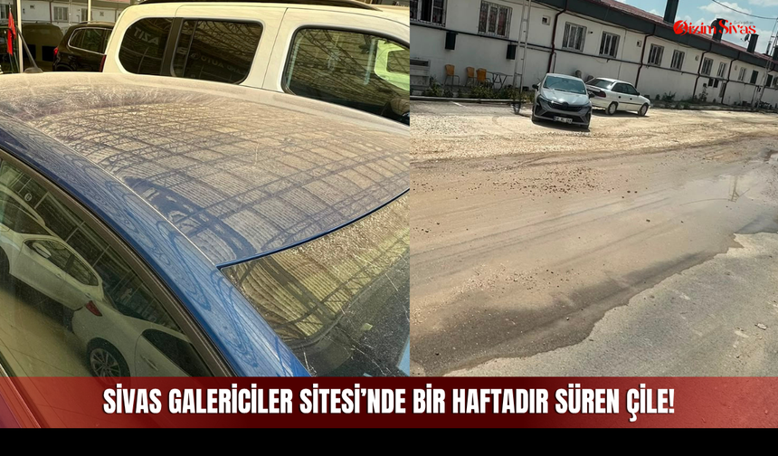Sivas Galericiler Sitesi’nde Bir Haftadır Süren Çile!