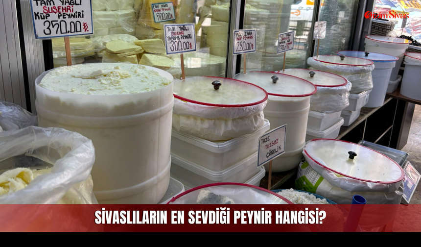 Zamlanan süt fiyatları Sivas'taki Şarküteriyi Nasıl Etkiledi? Sivaslıların En Sevdiği Peynir Hangisi?