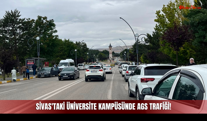Sivas'taki Üniversite Kampüsünde AGS Trafiği!