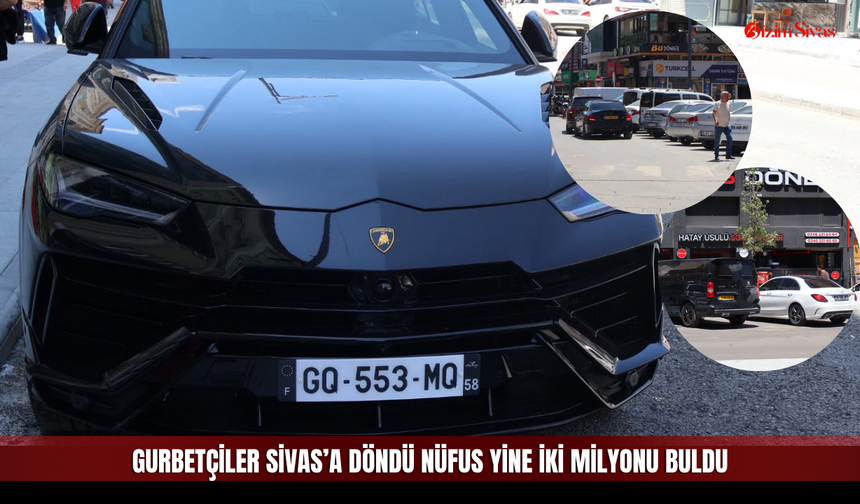 Milyonluk Araçlar Sokaklarda, Sivas Gurbetçisine Kavuştu
