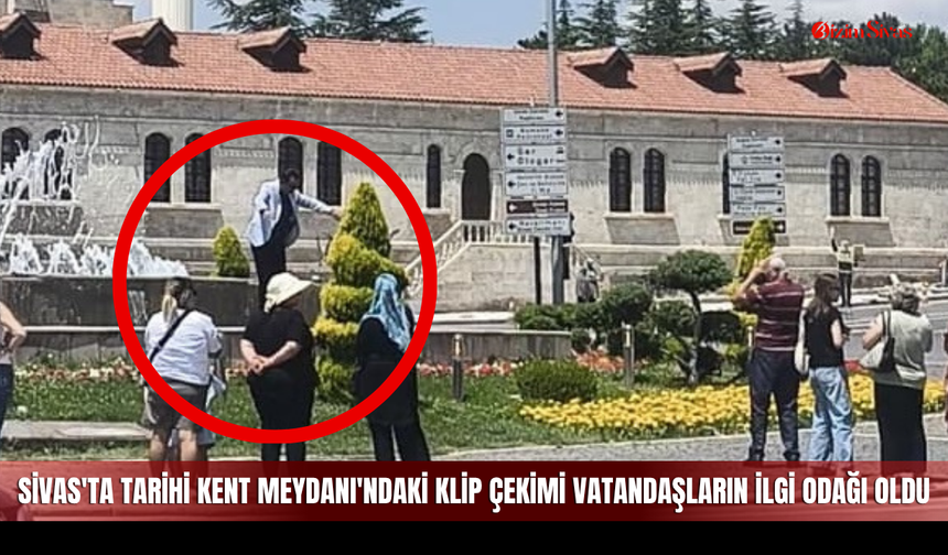 Sivas'ta Tarihi Kent Meydanı'ndaki klip çekimi vatandaşların ilgi odağı oldu
