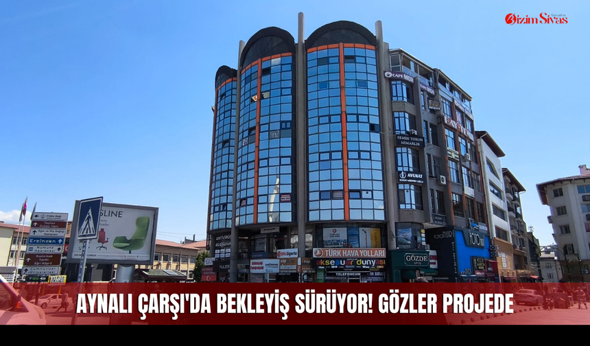 Aynalı Çarşı'da bekleyiş sürüyor! Gözler tarihi projede