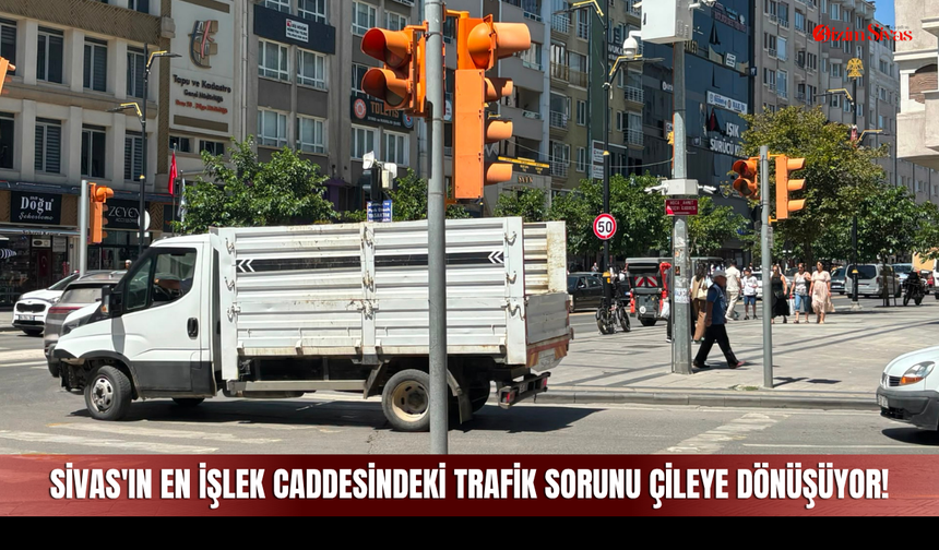 Sivas'ın En İşlek Caddesindeki Trafik Sorunu Vatandaşları Çileye Dönüşüyor!