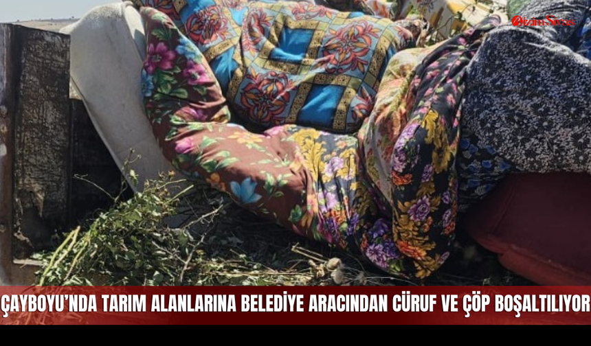 Çayboyu’nda tarım alanlarına belediye aracından cüruf ve çöp boşaltılıyor