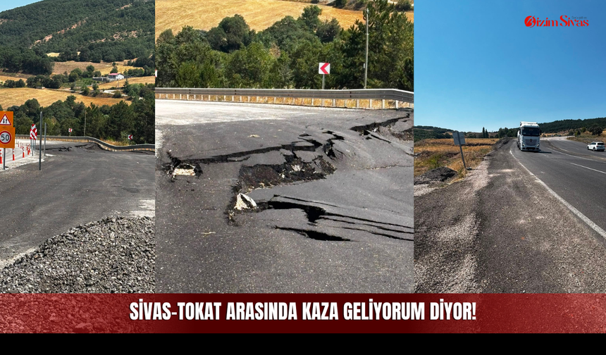 Sivas-Tokat Arasında Kaza Geliyorum Diyor! Çöken Yol Bir Aydır Yapılmıyor!