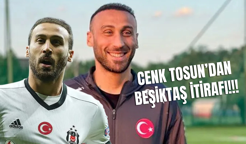 Cenk Tosun'dan Gündeme Bomba gibi Düşen Beşiktaş İtirafı!