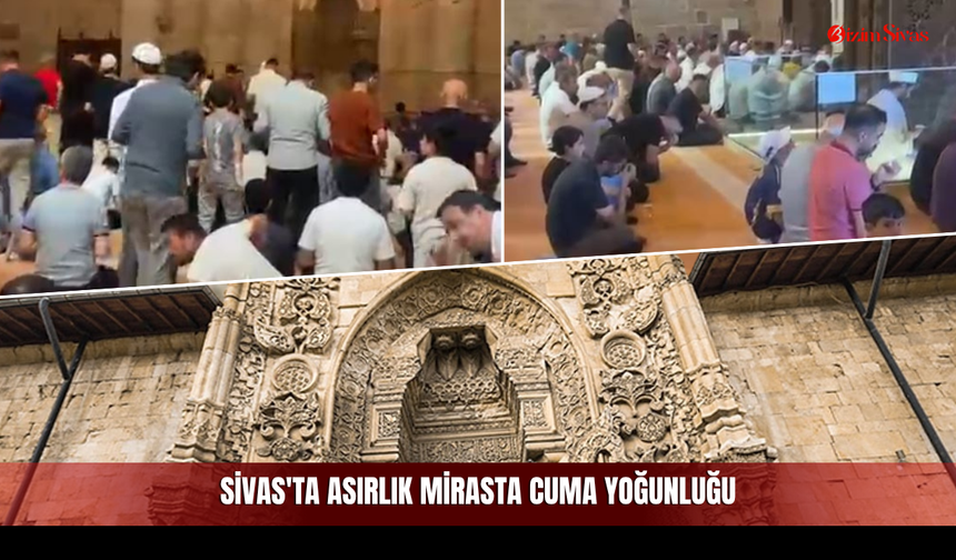 Sivas'ta Asırlık Mirasta Cuma Yoğunluğu