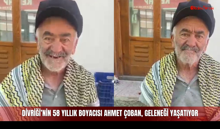 Divriği’nin 58 Yıllık Boyacısı Ahmet Çoban, Geleneği Yaşatıyor