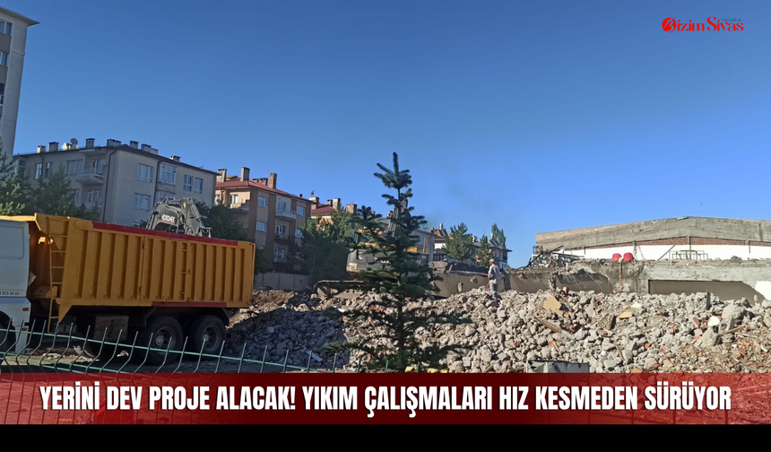 Yerini dev proje alacak! Yıkım çalışmaları hız kesmeden sürüyor