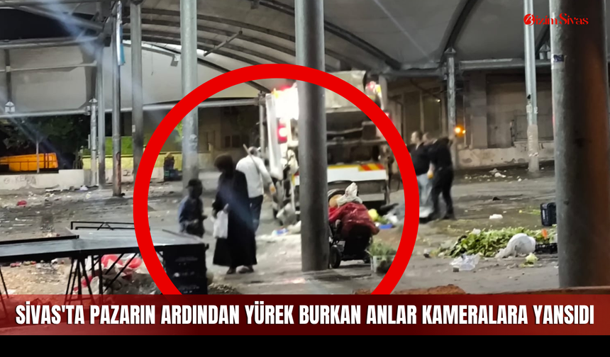 Sivas'ta pazarın ardından yürek burkan anlar kameralara yansıdı