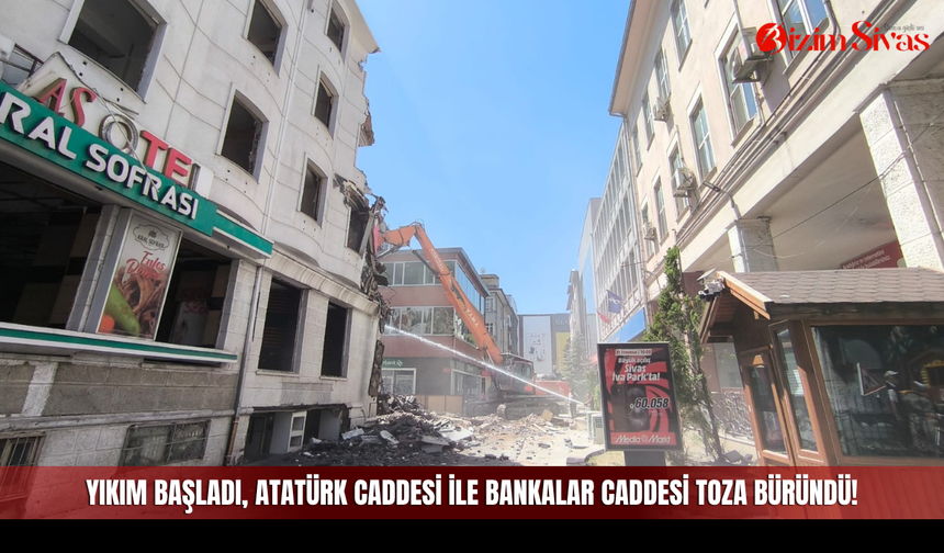 Yıkım Başladı, Atatürk Caddesi ile Bankalar Caddesi toza büründü!