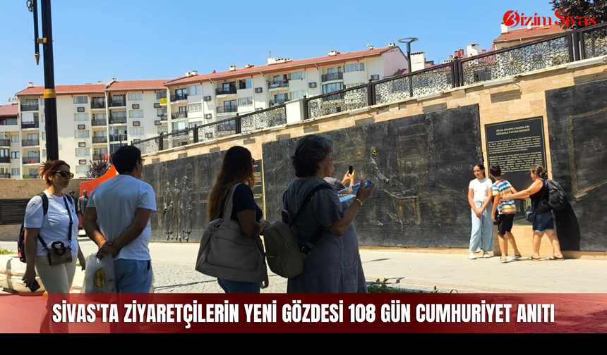 Sivas'ta ziyaretçilerin yeni gözdesi 108 Gün Cumhuriyet Anıtı