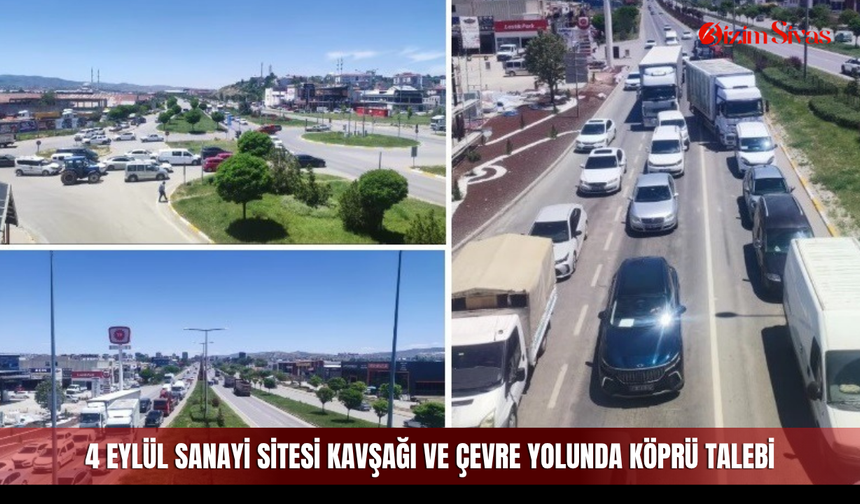 4 Eylül Sanayi Sitesi kavşağı ve çevre yolunda köprü talebi