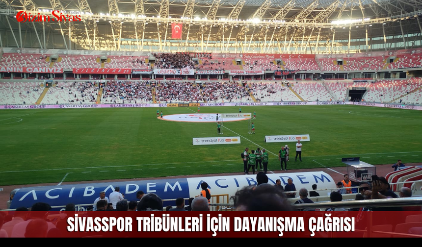 Sivasspor tribünleri için dayanışma çağrısı