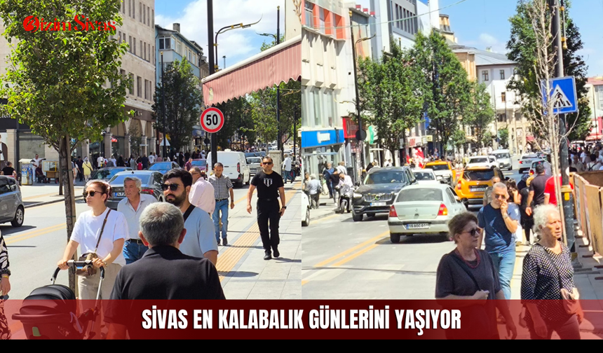 Sivas en kalabalık günlerini yaşıyor