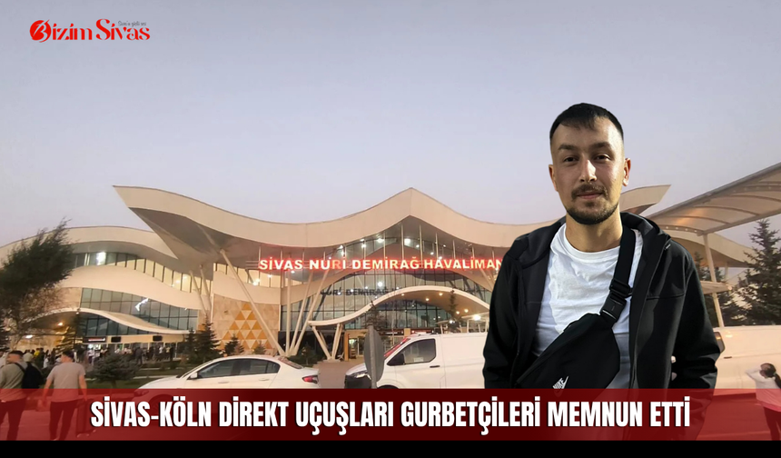 Sivas-Köln direkt uçuşları gurbetçileri memnun etti