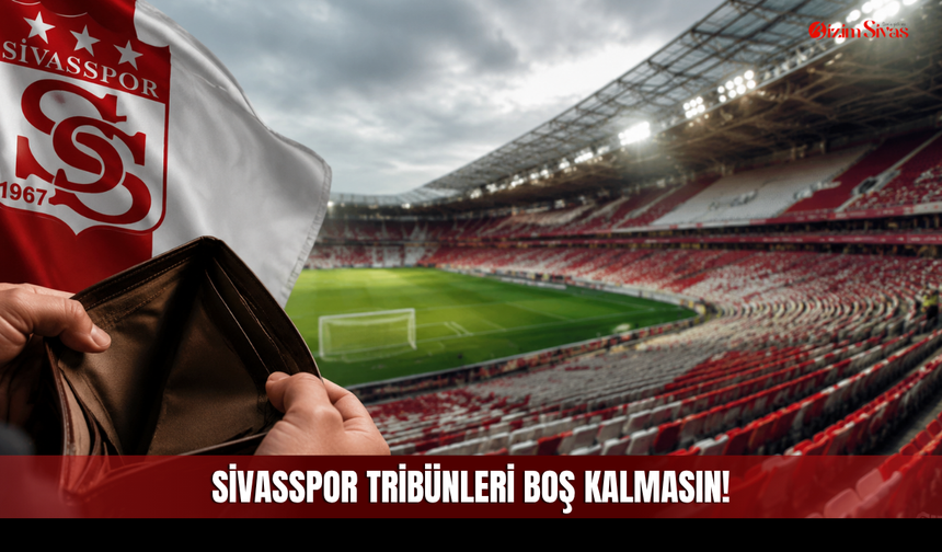 Sivasspor tribünleri boş kalmasın!