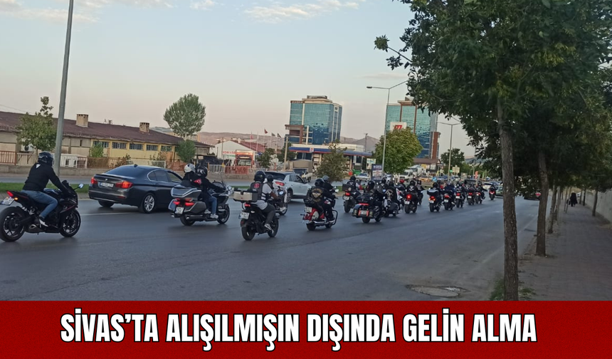 Sivas’ta Alışılmışın Dışında Gelin Alma