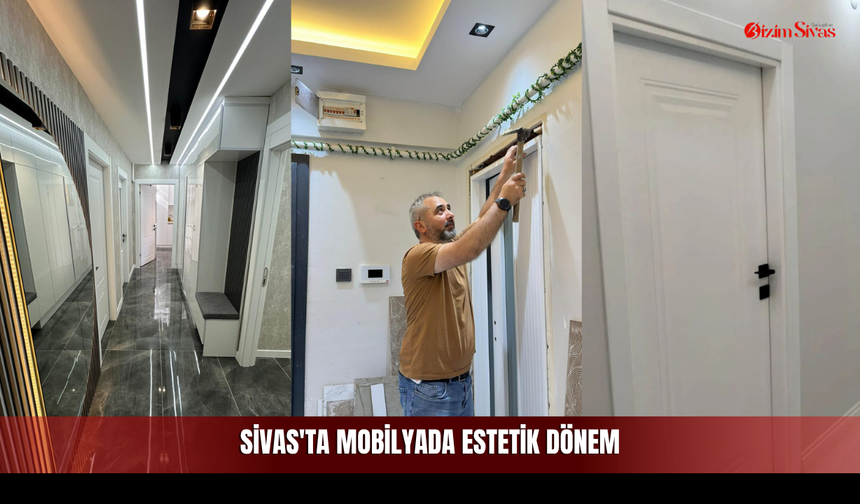 Sivas'ta mobilyada estetik dönem