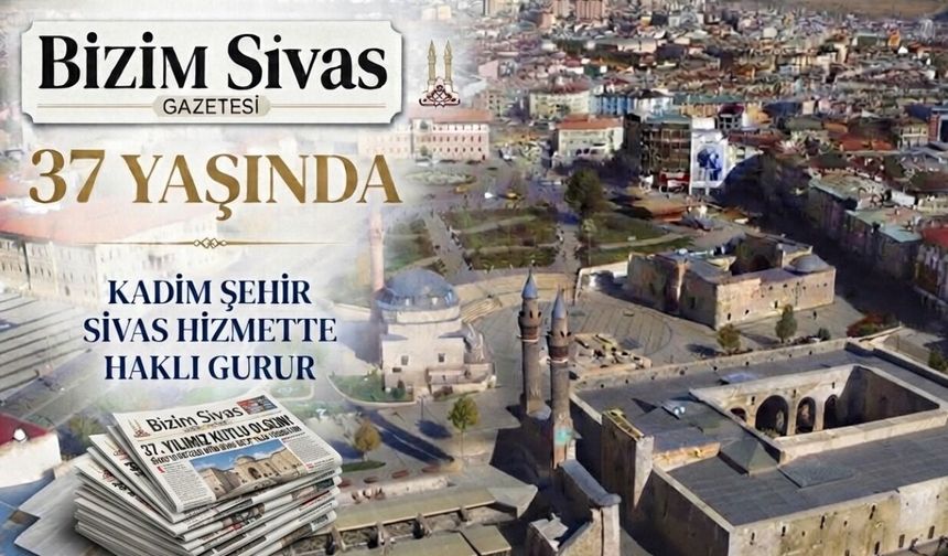 Bizim Sivas Gazetesi 37 Yaşında: “Kadim Şehir Sivas’a Hizmette Haklı Gurur”