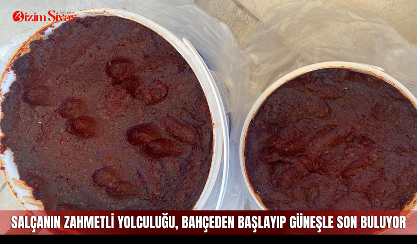 Salçanın zahmetli yolculuğu, bahçeden başlayıp güneşle son buluyor