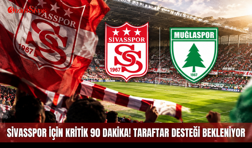 Sivasspor için kritik 90 dakika! taraftar desteği bekleniyor