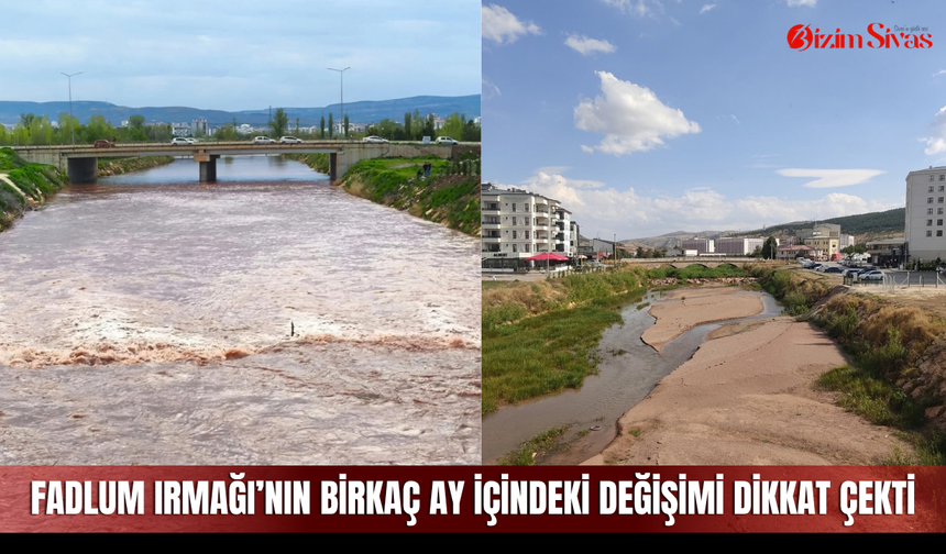 Fadlum Irmağı’nın birkaç ay içindeki değişimi dikkat çekti