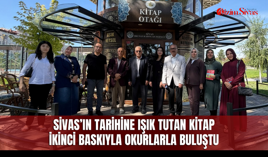 Sivas’ın Tarihine Işık Tutan Kitap İkinci Baskıyla Okurlarla Buluştu