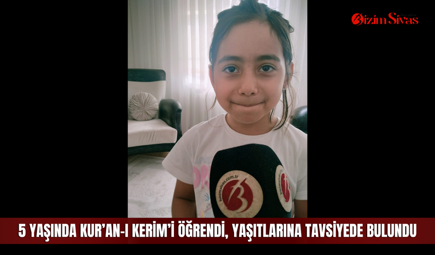 5 Yaşında Kur’an-ı Kerim’i öğrendi, yaşıtlarına tavsiyede bulundu