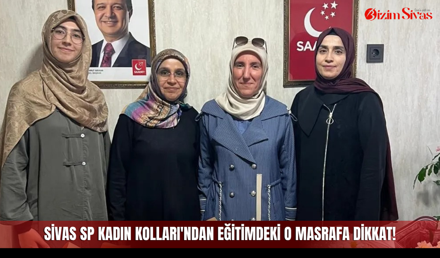 Sivas SP Kadın Kolları'ndan eğitimdeki o masrafa dikkat!