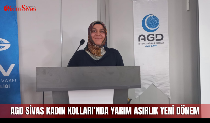 AGD Sivas Kadın Kolları’nda yarım asırlık yeni dönem