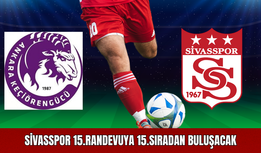 Sivasspor 15.randevuya 15.sıradan buluşacak