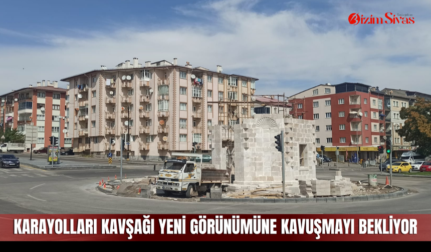 Karayolları Kavşağı yeni görünümüne kavuşmayı bekliyor